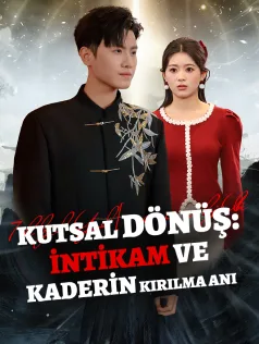 KUTSAL DÖNÜŞ: İNTİKAM VE KADERİN KIRILMA ANI