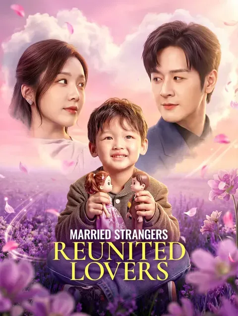 Married Strangers, Reunited Lovers
