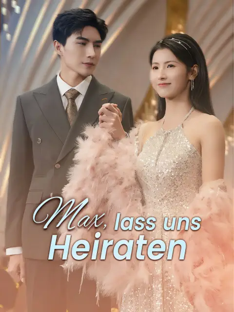 Max, lass uns heiraten