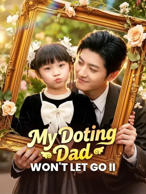 My Doting Dad Won't Let Go II(Dubbed