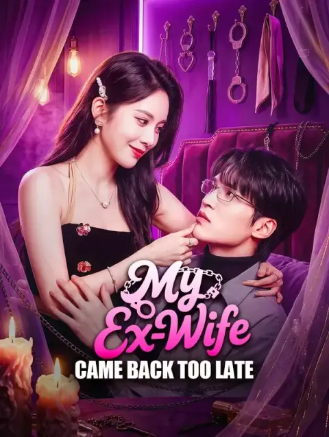 My Ex-Wife Came Back Too Late(Dubbed