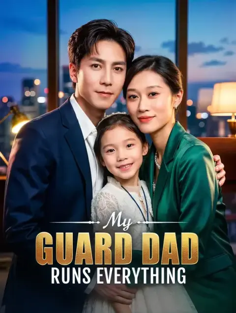 My Guard Dad Runs Everything(Dubbed