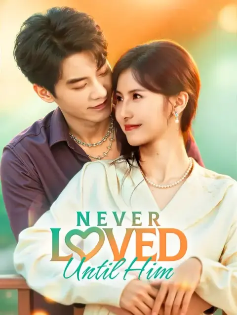 Never Loved Until Him(Dubbed