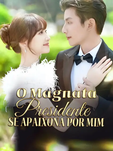 O Magnata Presidente se Apaixona por Mim
