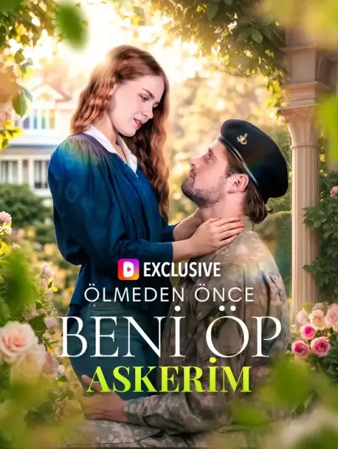 ÖLMEDEN ÖNCE BENİ ÖP, ASKERİM