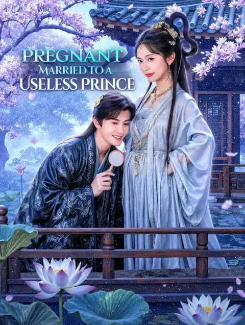 Pregnant, Married to a Useless Prince(Dubbed