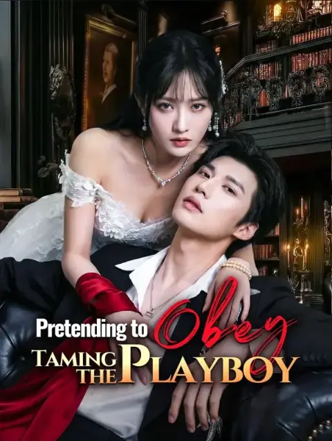 Pretending to Obey, Taming the Playboy(Dubbed