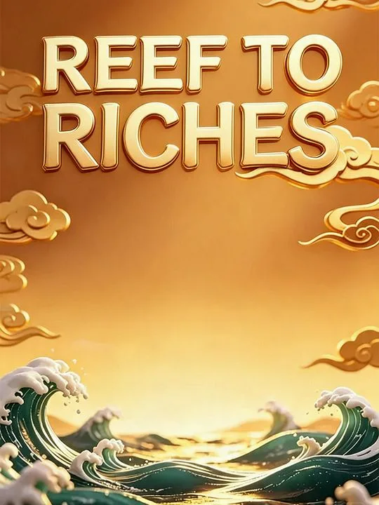 Reef to Riches