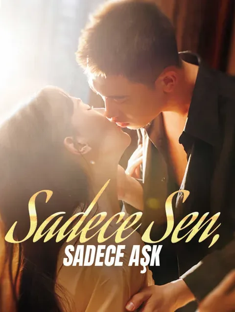 Sadece Sen, Sadece Aşk