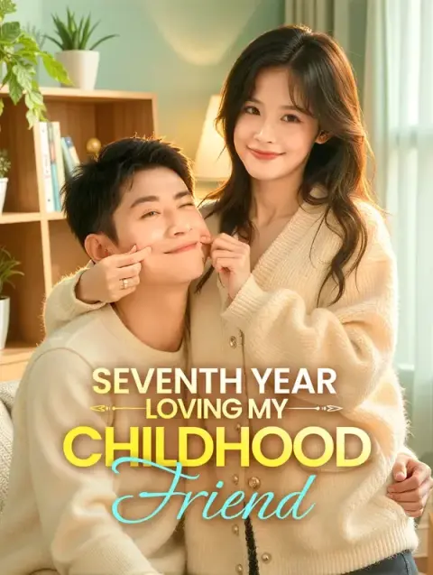 Seventh Year Loving My Childhood Friend(Dubbed