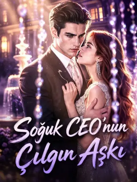 Soğuk CEO'nun Çılgın Aşkı