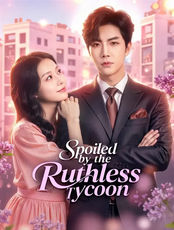Spoiled by the Ruthless Tycoon(Dubbed
