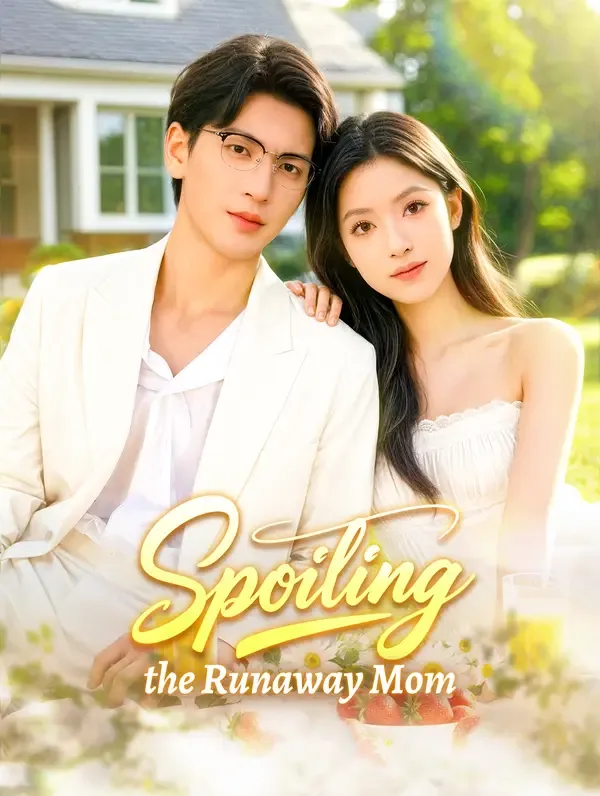 Spoiling the Runaway Mom (Dubbed)