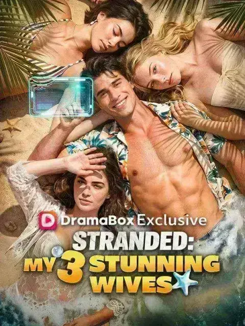 Stranded: My 3 Stunning Wives Full İzle (Tüm Bölümler Tek Parça