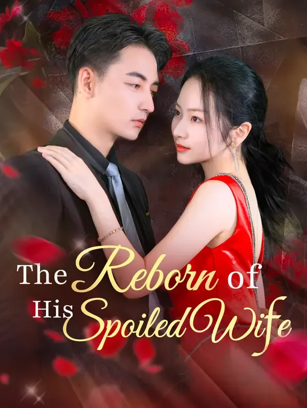 The Reborn of His Spoiled Wife(Dubbed