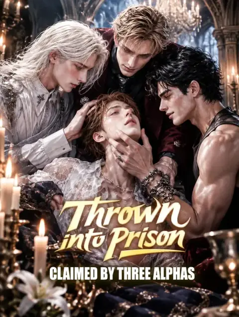 Thrown into Prison, Claimed by Three Alphas