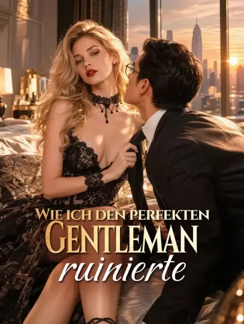 Wie ich den perfekten Gentleman ruinierte