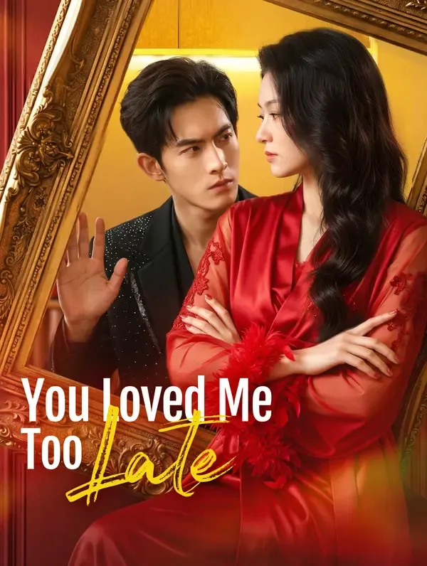 You Loved Me Too Late